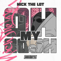 Nick The Lot - Oh My Gosh