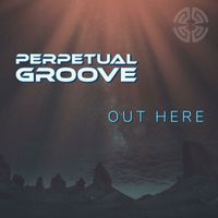 Perpetual Groove - Out Here