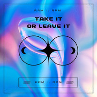 RPM - TAKE IT OR LEAVE IT