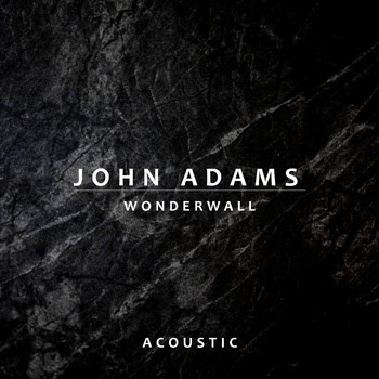 John Adams - Wonderwall (Acoustic)