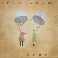 John Adams - Rip Cord (Acoustic Version)