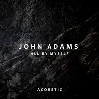 John Adams - All By Myself (Acoustic)