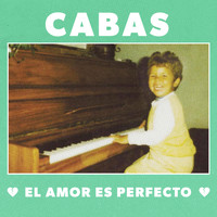 Cabas - El Amor Es Perfecto
