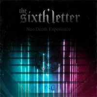 The Sixth Letter - Neo Death Experience (Explicit)