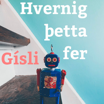 Gisli - Hvernig þetta fer