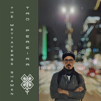 Tao Pereira - The Mettaverse Shaman