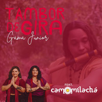 Gama Junior - Tambor de Gira (feat. Camomila Chá)