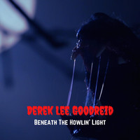 Derek Lee Goodreid - Beneath the Howlin' Light