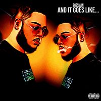 Bossman - And It Goes Like (Explicit)