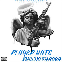 Sheena Thrash - Player Hate (Explicit)