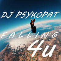 DJ Psykopat - Falling 4 U