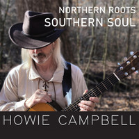 Howie Campbell - Northern Roots - Southern Soul