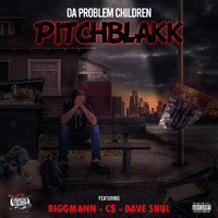 Da Problem Children - Pitchblakk (feat. Biggmann, C$ & Dave Shul) (Explicit)