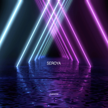 Seroya - Un/Know