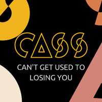 Cass - Can't Get Used to Losing You