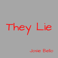 Josie Bello - They Lie