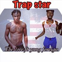 The Core - Trap Star (feat. Yung Foreign)