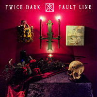 Twice Dark - Fault Line