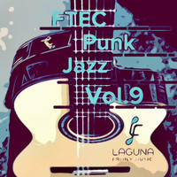 Laguna Family Music - FTEC Punk Jazz, Vol. 9