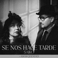 Saiko - Se Nos Hace Tarde