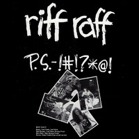 Riff Raff - P.S.-!#!?*@!