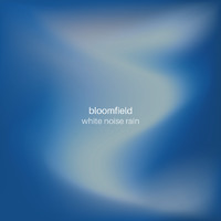 Bloomfield - White Noise Rain