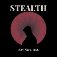 Stealth - Say Nothing
