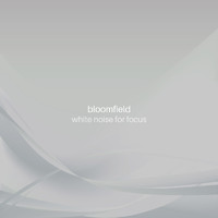 Bloomfield - White Noise For Focus