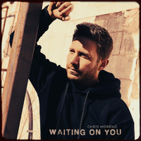 Chris Moreno - Waiting on You