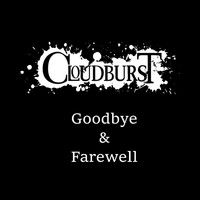 Cloudburst - Goodbye & Farewell