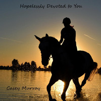 Casey Murray - Hopelessly Devoted to You