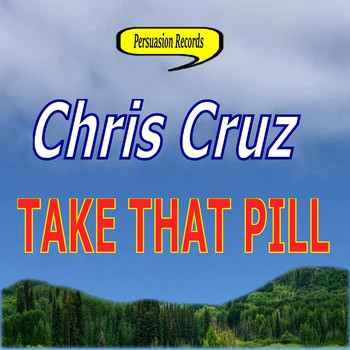 Chris Cruz - Take That Pill