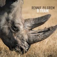 Rennie Pilgrem - B Train