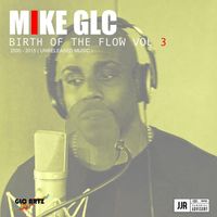 Mike GLC - Birth Of A Flow (Vol. 3 [Explicit])