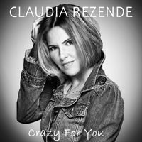 Claudia Rezende - Crazy For You