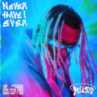 Miles - Never Have I Ever (Explicit)