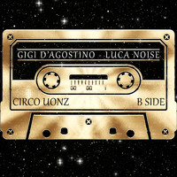 GIGI D'AGOSTINO and LUCA NOISE - Circo Uonz - B Side