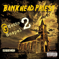 Bankhead Priest - Ghetto Gospel 2 (Explicit)