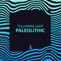Following Light - Paleolithic