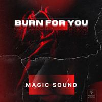 Magic Sound - Burn For You