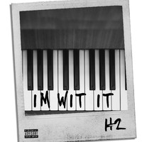 H2 - IM WIT IT (Explicit)