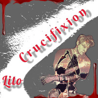 Lito - Crucifixion (Explicit)