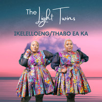 The Light Twins - Ikelelloeng/Thabo Ea Ka