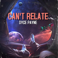 Dyce Payne - Can't Relate (Explicit)