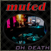 Muted - Oh Death