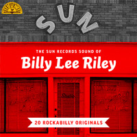 Billy Lee Riley - The Sun Records Sound of Billy Lee Riley (20 Rockabilly Originals)