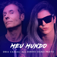 Deia Cassali - Meu Mundo (feat. Dinho Ouro Preto)