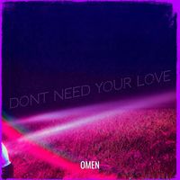 Omen - Dont Need Your Love