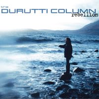 The Durutti Column - Rebellion