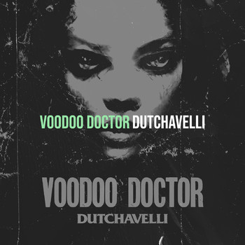 dutchavelli - Voodoo Doctor (Explicit)